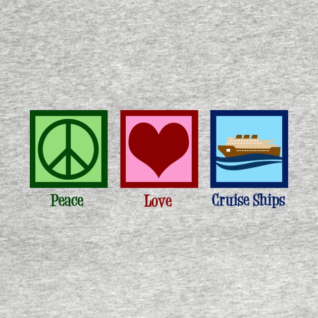 Peace Love Cruise Ships by epiclovedesigns